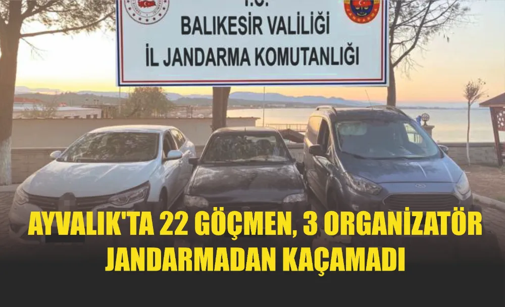 AYVALIK’TA 22 GÖÇMEN, 3 ORGANİZATÖR JANDARMADAN KAÇAMADI   