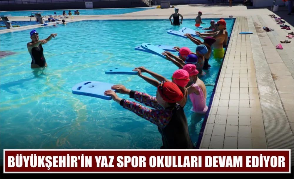 BÜYÜKŞEHİR’İN YAZ SPOR OKULLARI DEVAM EDİYOR