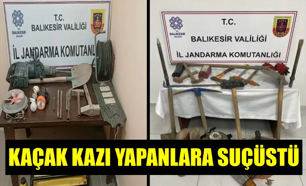 KAÇAK KAZI YAPANLARA SUÇÜSTÜ 