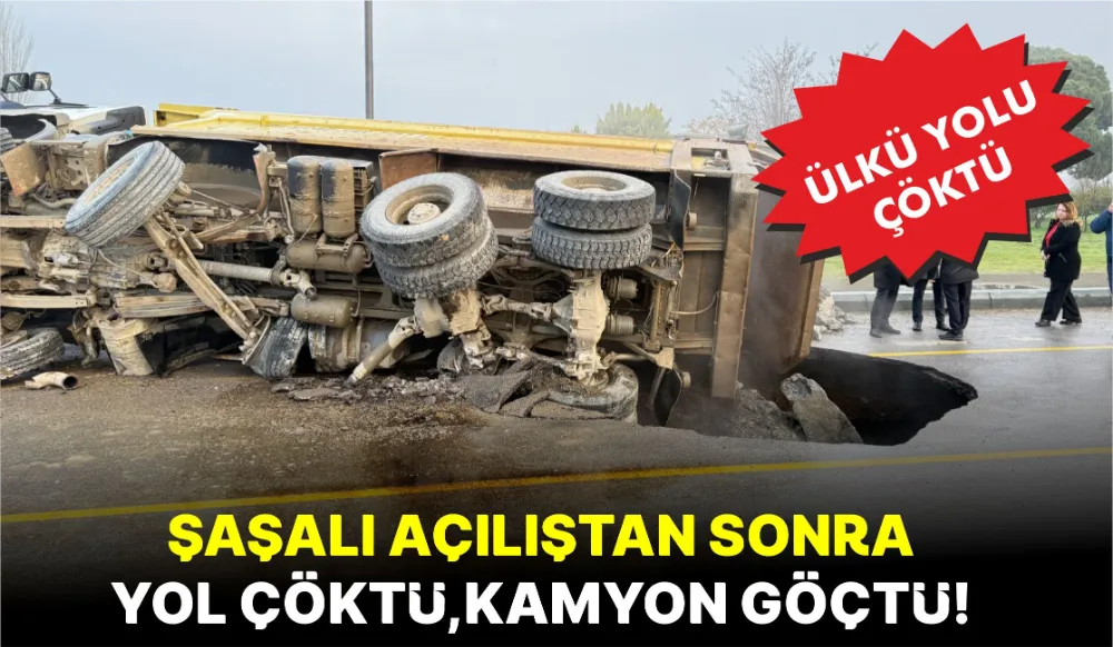 ÜLKÜ YOLU ÇÖKTÜ: ŞAŞALI AÇILIŞTAN SONRA YOL ÇÖKTÜ,KAMYON GÖÇTÜ!