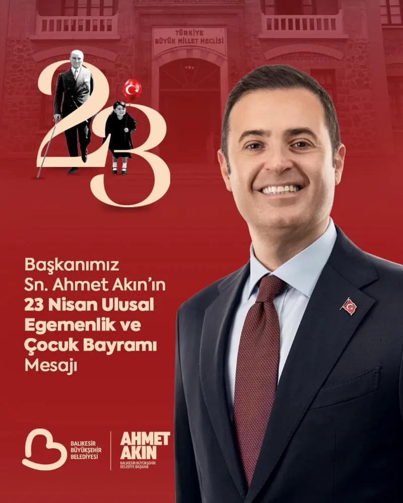 BAŞKAN AKIN’DAN “23 NİSAN” MESAJI