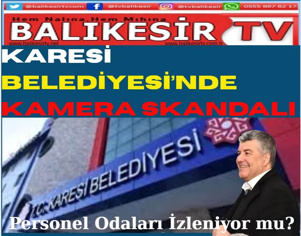 Karesi Belediyesi’nde Kamera Skandalı: Personel Odaları İzleniyor mu?