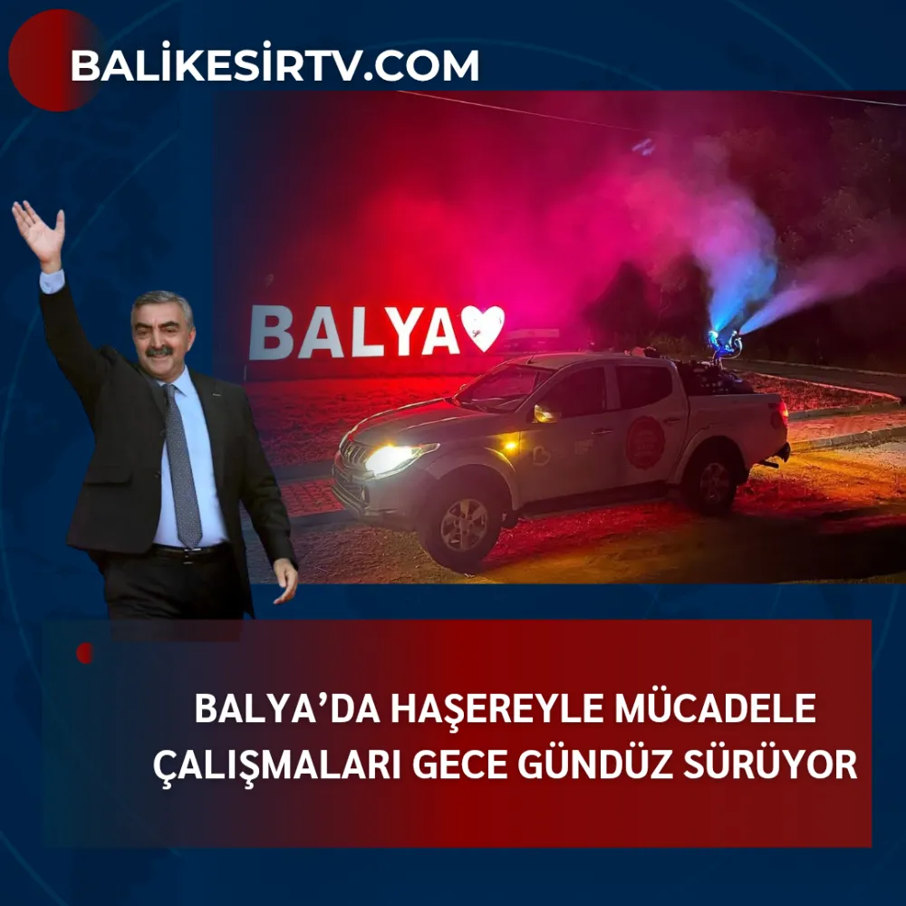Balya’da Haşereyle Mücadele Çalışmaları Gece Gündüz Sürüyor