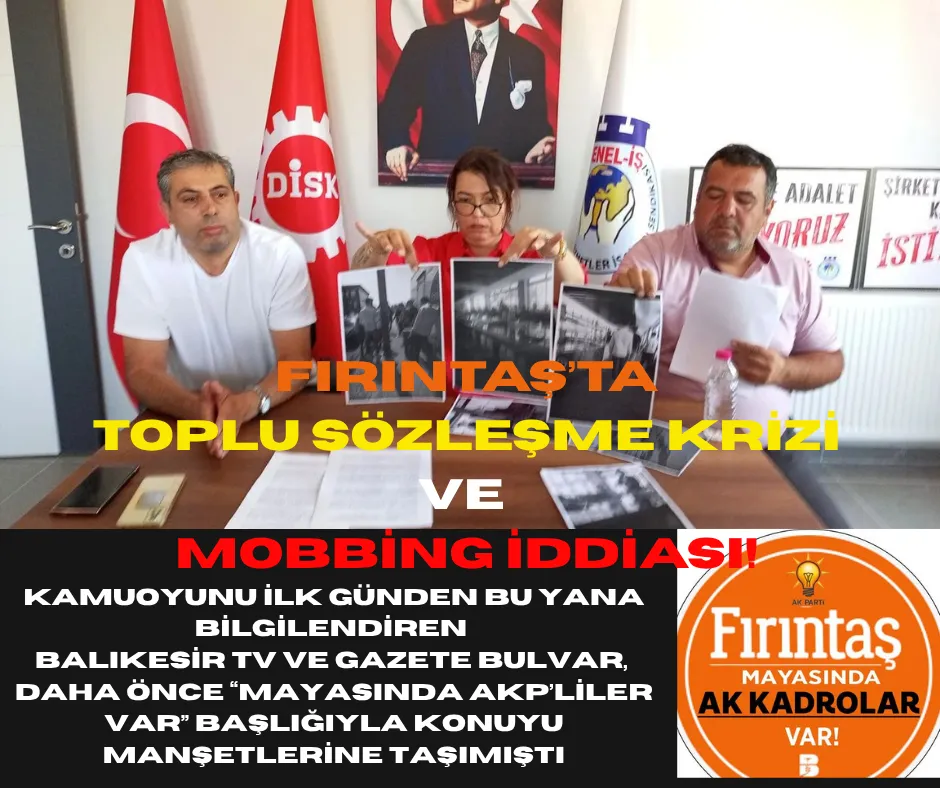 FIRINTAŞ’TA TOPLU SÖZLEŞME KRİZİ VE MOBBİNG İDDİASI!