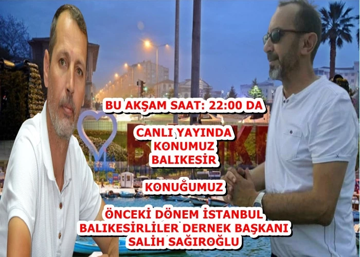 Konuğumuz İstanbul Balıkesirliler Derneği Kurucu Başkanı Salih Sağıroğlu İle Ortaya Karışık Konu-Şu-Yorum